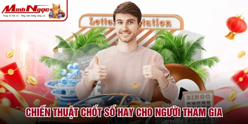 Chiến thuật chốt số hay cho người tham gia