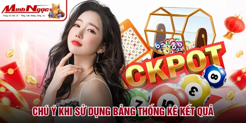 Chú ý khi sử dụng bảng thống kê kết quả