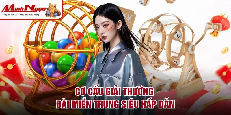 Cơ cấu giải thưởng đài miền Trung siêu hấp dẫn