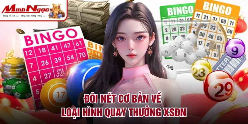 Đôi nét cơ bản về loại hình quay thưởng XSĐN