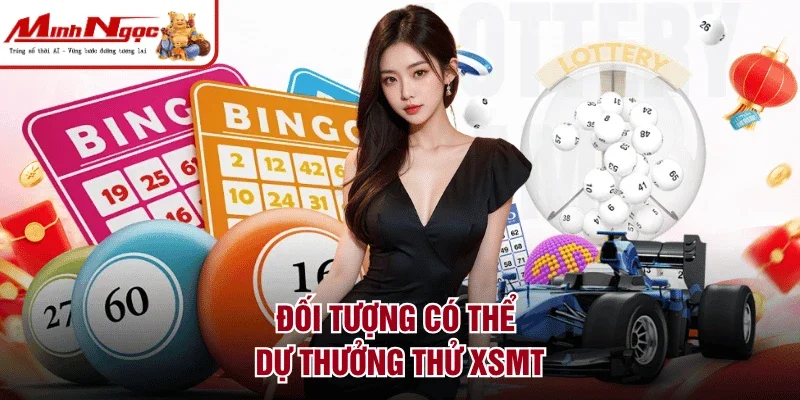 Đối tượng có thể dự thưởng thử XSMT