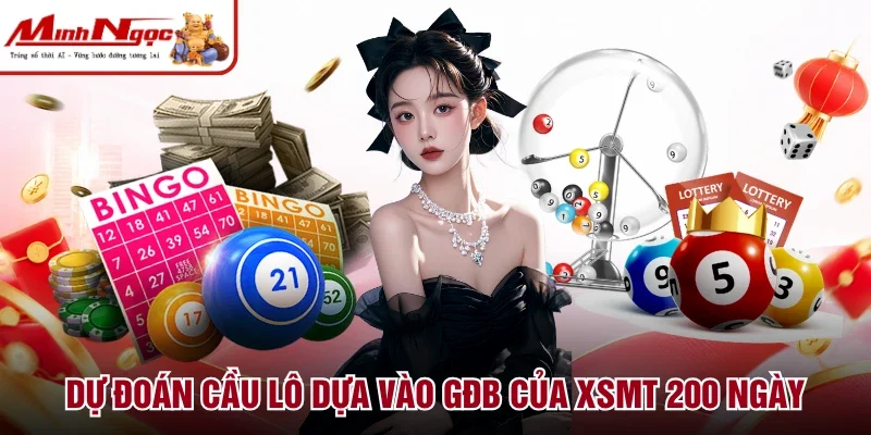 Dự đoán cầu lô dựa vào GĐB của XSMT 200 ngày