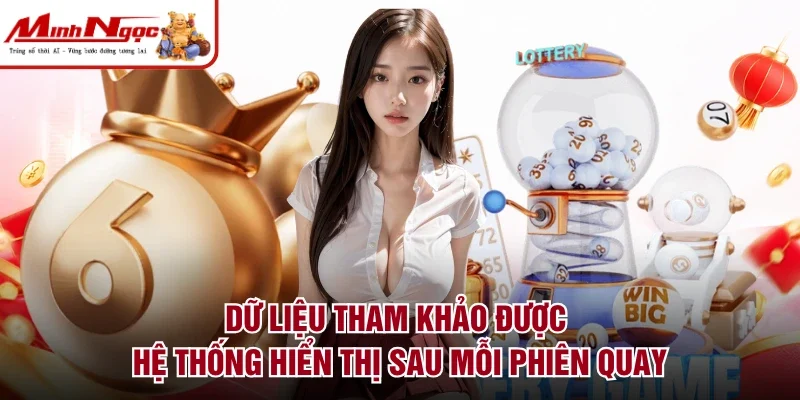 Dữ liệu tham khảo được hệ thống hiển thị sau mỗi phiên quay