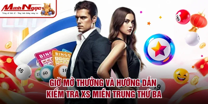 Giờ mở thưởng và hướng dẫn kiểm tra XS miền Trung Thứ Ba