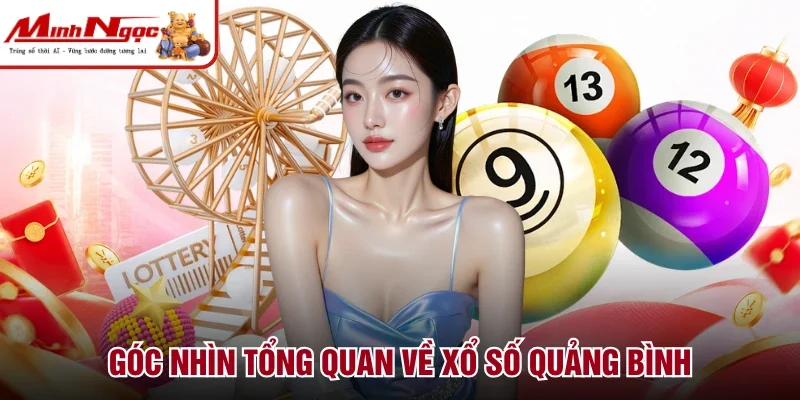 Góc nhìn tổng quan về xổ số Quảng Bình