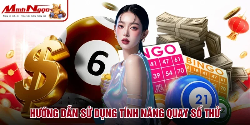 Hướng dẫn sử dụng tính năng quay số thử
