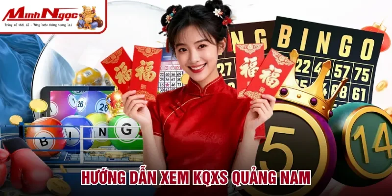 Hướng dẫn xem KQXS Quảng Nam