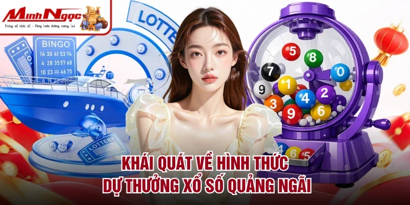 Khái quát về hình thức dự thưởng xổ số Quảng Ngãi