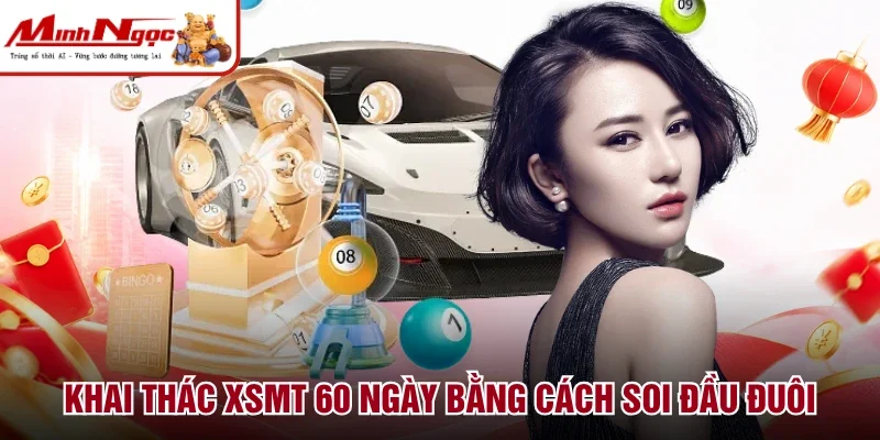 Khai thác XSMT 60 ngày bằng cách soi đầu đuôi