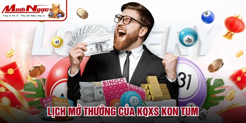 Lịch mở thưởng của KQXS Kon Tum