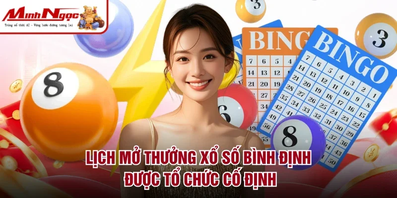 Lịch mở thưởng xổ số Bình Định được tổ chức cố định