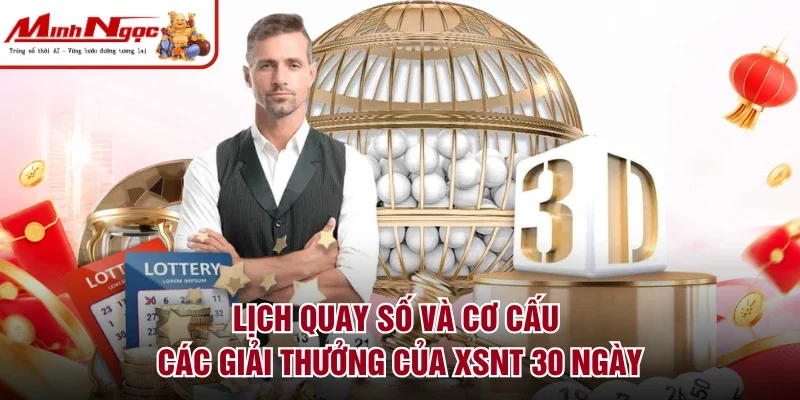 Lịch quay số và cơ cấu các giải thưởng của XSNT 30 ngày