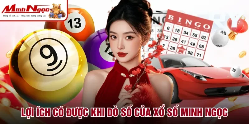 Lợi ích có được khi dò số của xổ số Minh Ngọc