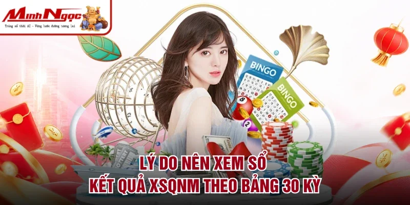 Lý do nên xem sổ kết quả XSQNM theo bảng 30 kỳ