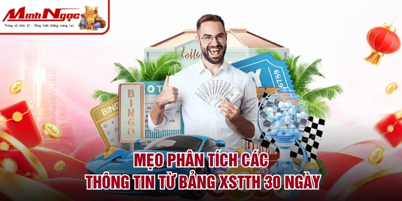 Mẹo phân tích các thông tin từ bảng XSTTH 30 ngày