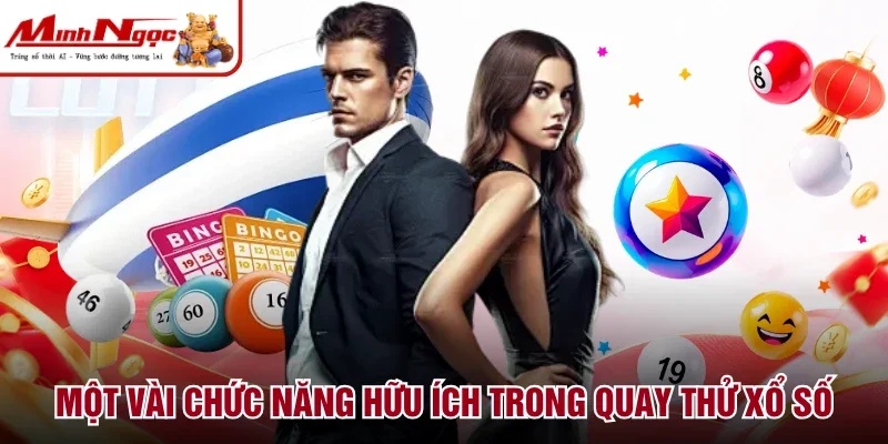 Một vài chức năng hữu ích trong quay thử xổ số