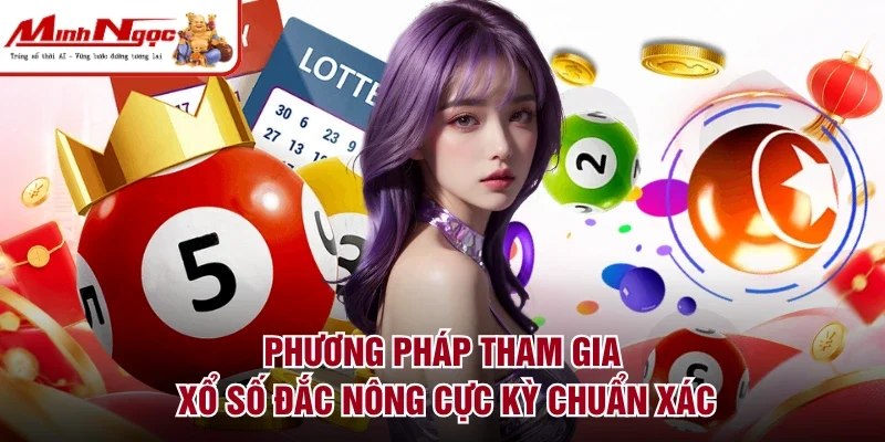 Phương pháp tham gia xổ số Đắc Nông cực kỳ chuẩn xác