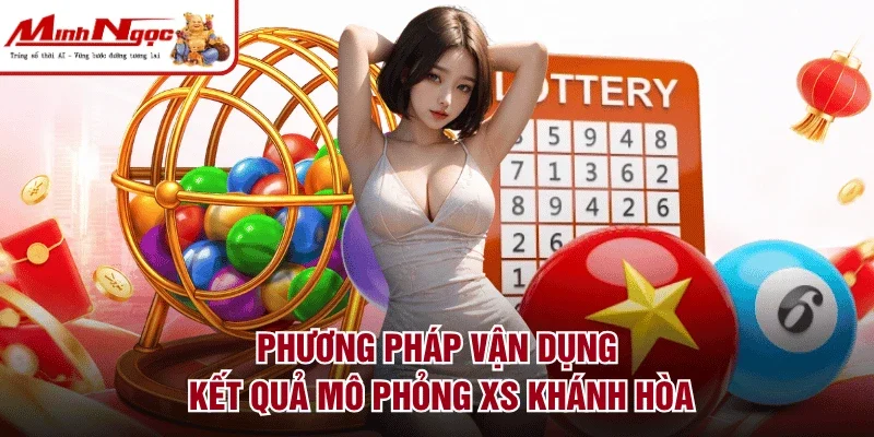 Phương pháp vận dụng kết quả mô phỏng XS Khánh Hòa