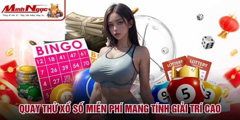 Quay thử xổ số miễn phí mang tính giải trí cao