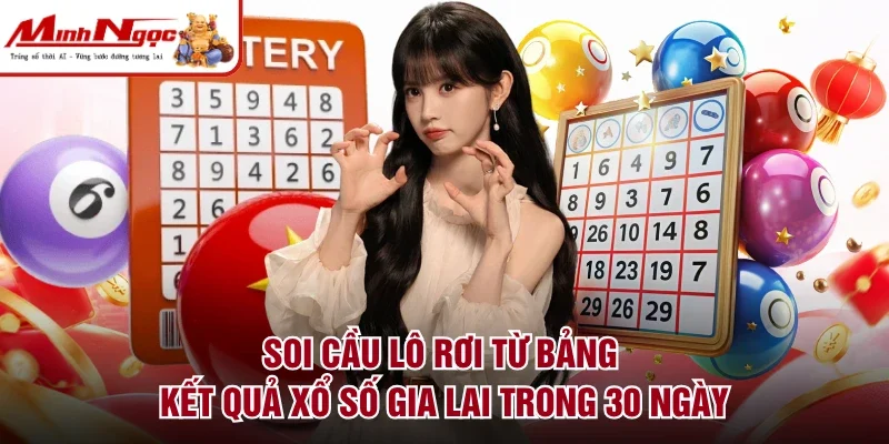 Soi cầu lô rơi từ bảng kết quả xổ số Gia Lai trong 30 ngày