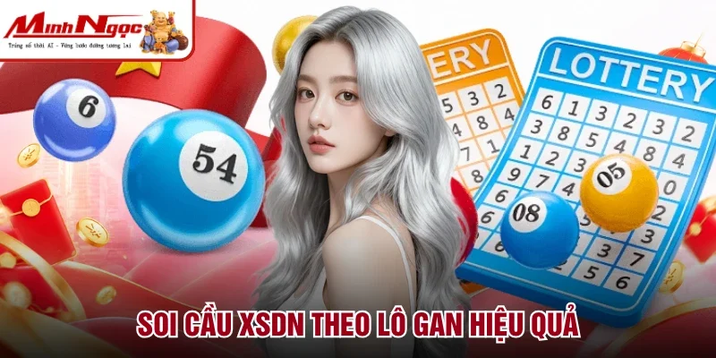 Soi cầu XSDN theo lô gan hiệu quả