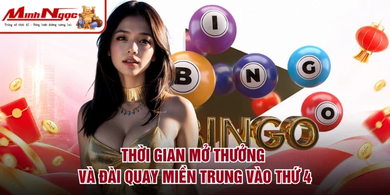 Thời gian mở thưởng và đài quay miền Trung vào thứ 4