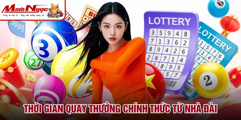 Thời gian quay thưởng chính thức từ nhà đài