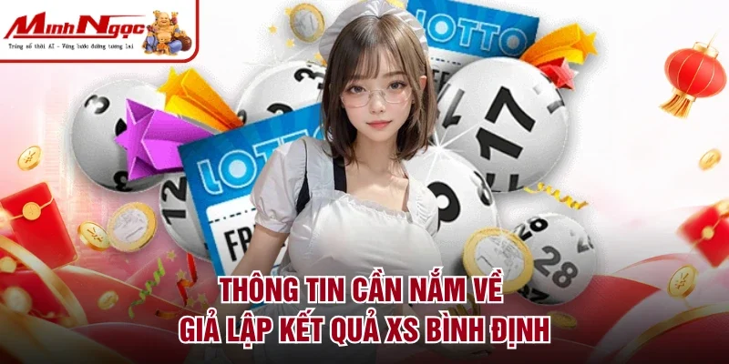 Thông tin cần nắm về giả lập kết quả XS Bình Định