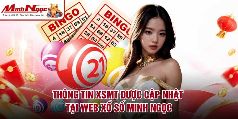 Thông tin XSMT được cập nhật tại web xổ số Minh Ngọc