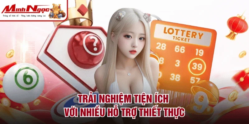 Trải nghiệm tiện ích với nhiều hỗ trợ thiết thực