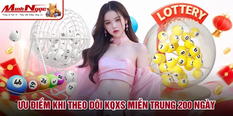 Ưu điểm khi theo dõi KQXS miền Trung 200 ngày