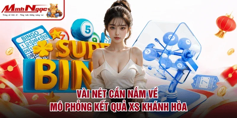 Vài nét cần nắm về mô phỏng kết quả XS Khánh Hòa