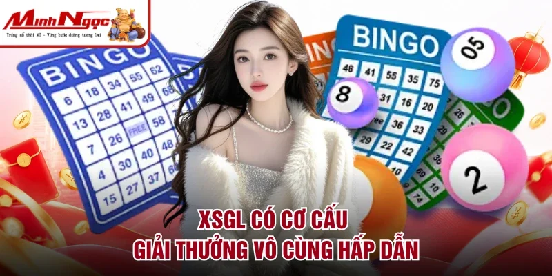 XSGL có cơ cấu giải thưởng vô cùng hấp dẫn
